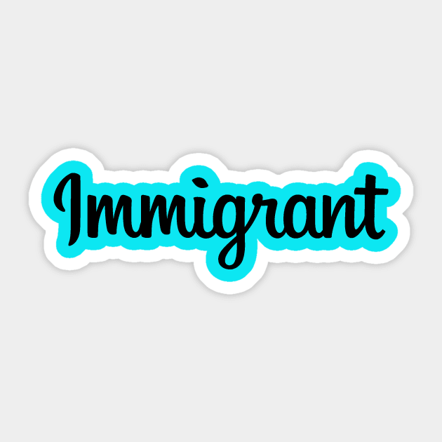 Immigrant Sticker by ezioman